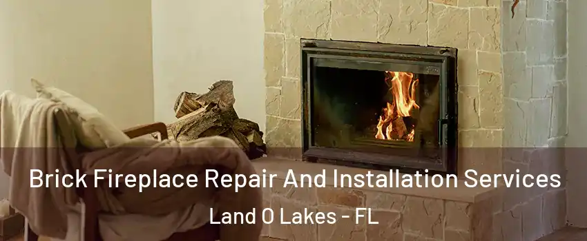  Brick Fireplace Repair And Installation Services Land O Lakes - FL