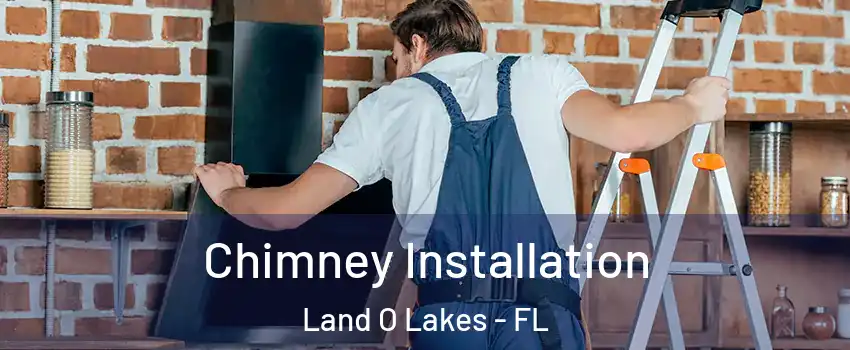  Chimney Installation Land O Lakes - FL