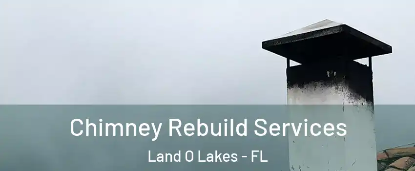  Chimney Rebuild Services Land O Lakes - FL
