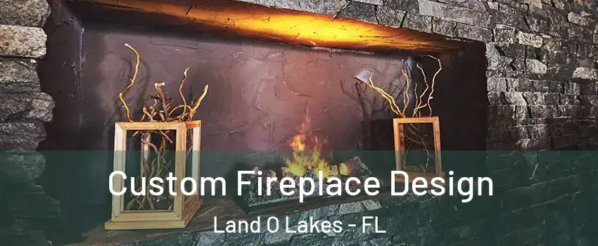  Custom Fireplace Design Land O Lakes - FL