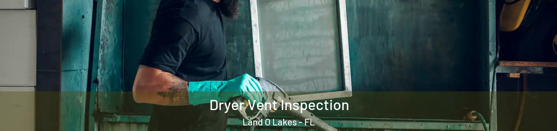  Dryer Vent Inspection Land O Lakes - FL