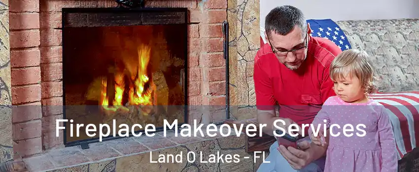  Fireplace Makeover Services Land O Lakes - FL