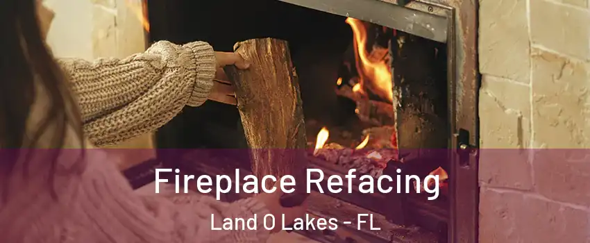  Fireplace Refacing Land O Lakes - FL