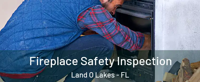  Fireplace Safety Inspection Land O Lakes - FL