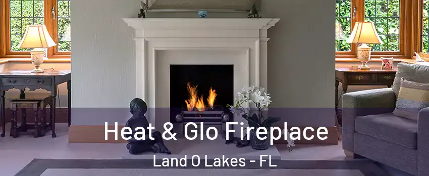  Heat & Glo Fireplace Land O Lakes - FL