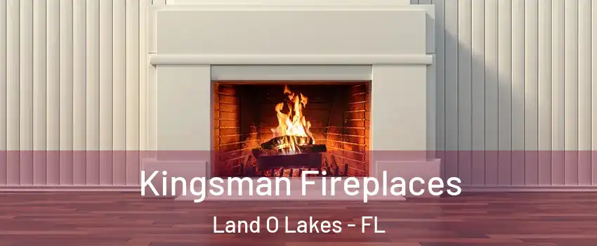  Kingsman Fireplaces Land O Lakes - FL