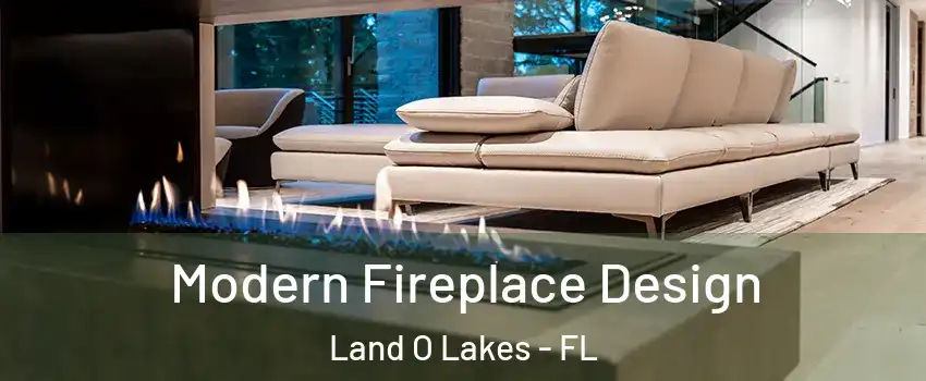  Modern Fireplace Design Land O Lakes - FL