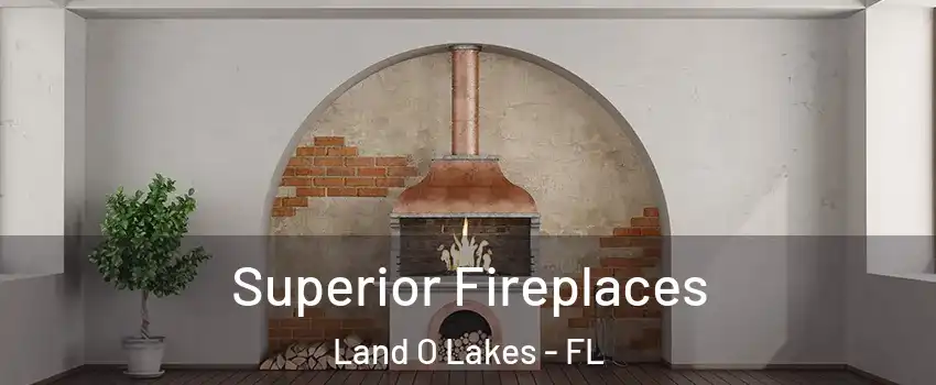  Superior Fireplaces Land O Lakes - FL
